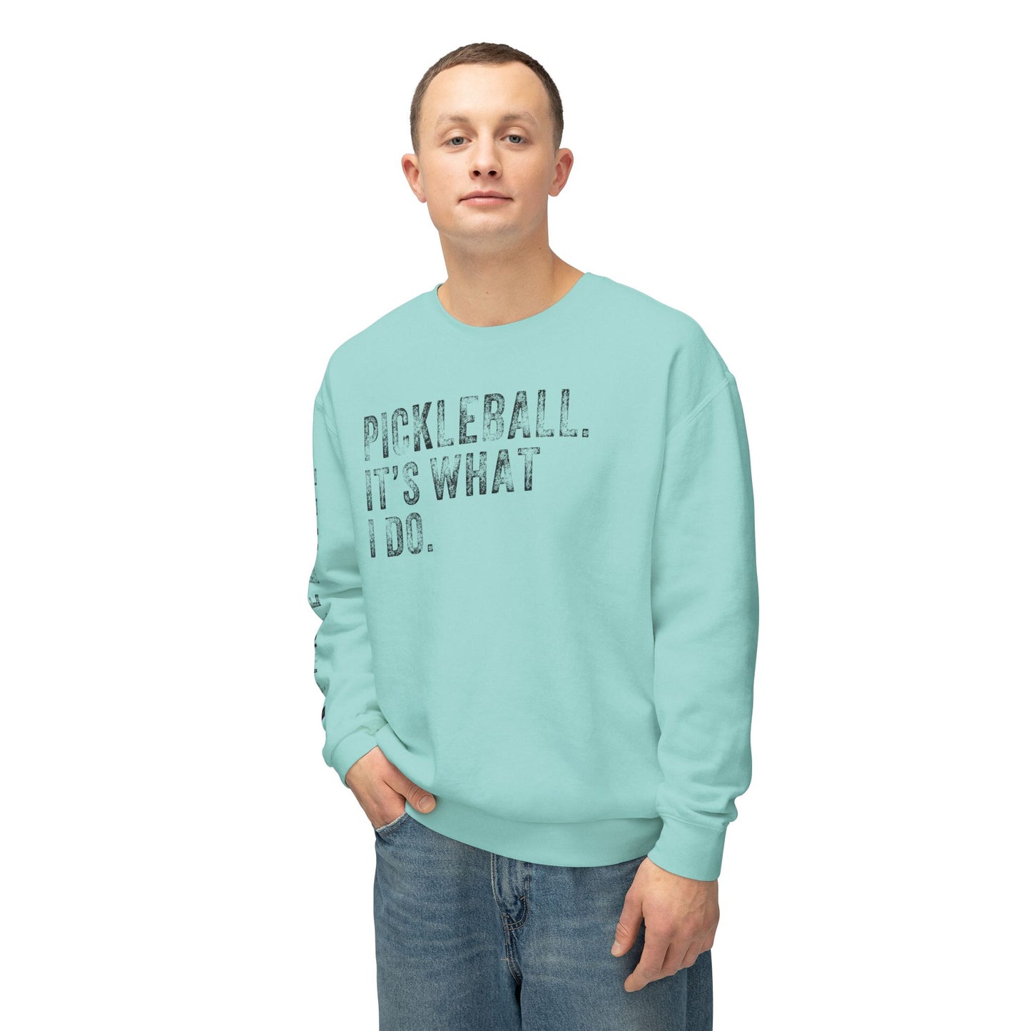 PICKLEBALL, IT'S WHAT I DO., Unisex Lightweight Crewneck Sweatshirt