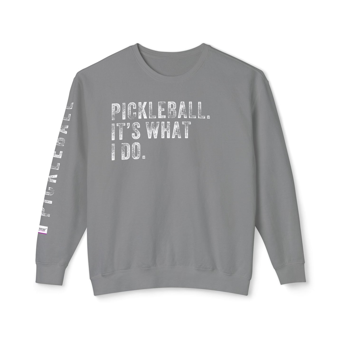PICKLEBALL, IT'S WHAT I DO., Unisex Lightweight Crewneck Sweatshirt