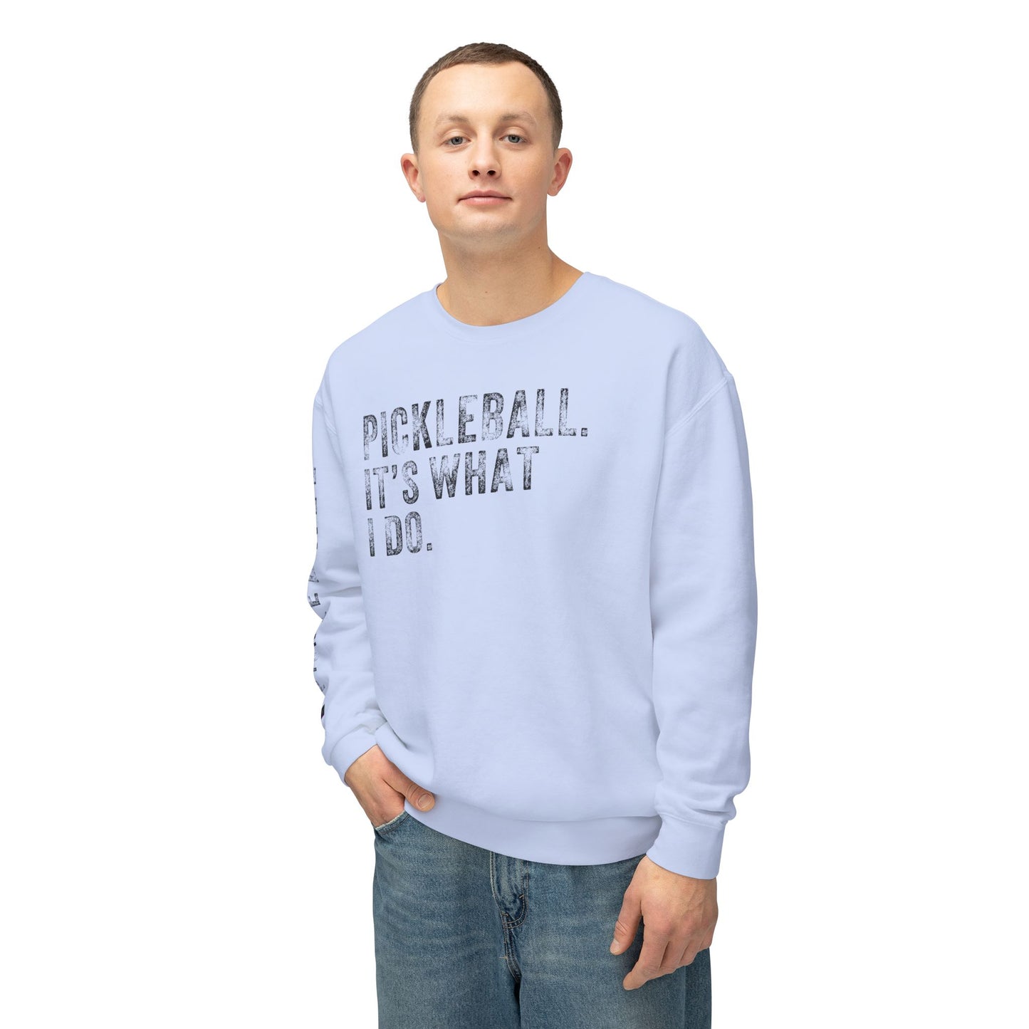 PICKLEBALL, IT'S WHAT I DO., Unisex Lightweight Crewneck Sweatshirt