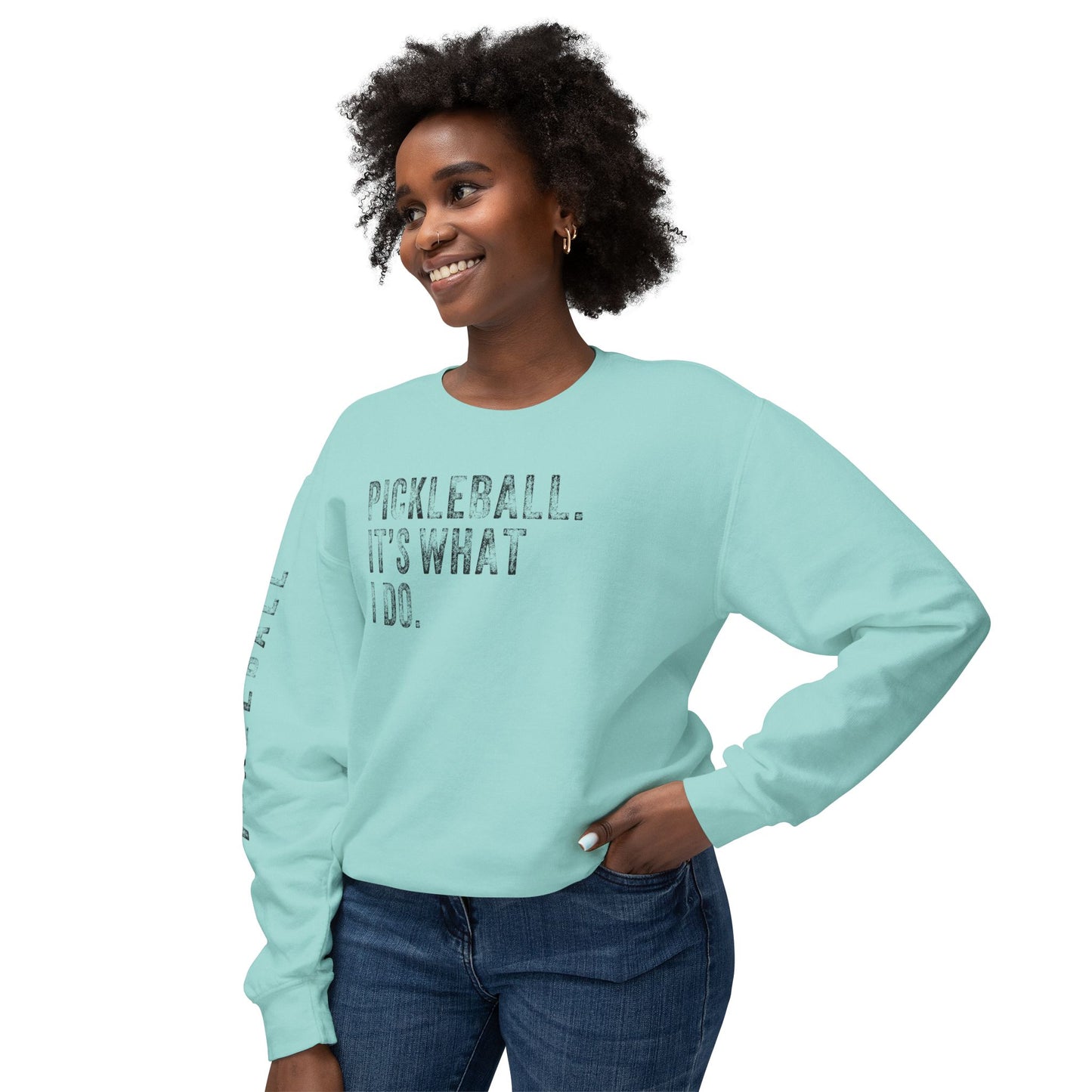 PICKLEBALL, IT'S WHAT I DO., Unisex Lightweight Crewneck Sweatshirt