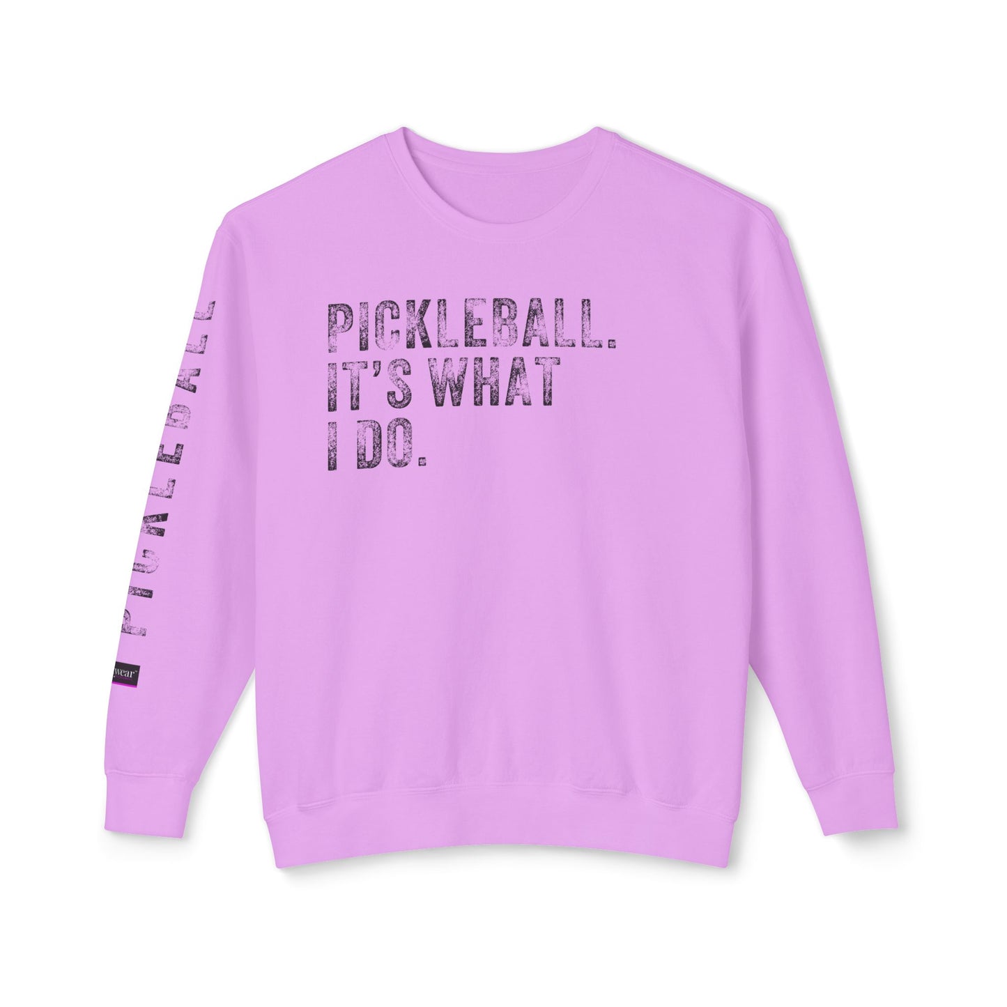 PICKLEBALL, IT'S WHAT I DO., Unisex Lightweight Crewneck Sweatshirt