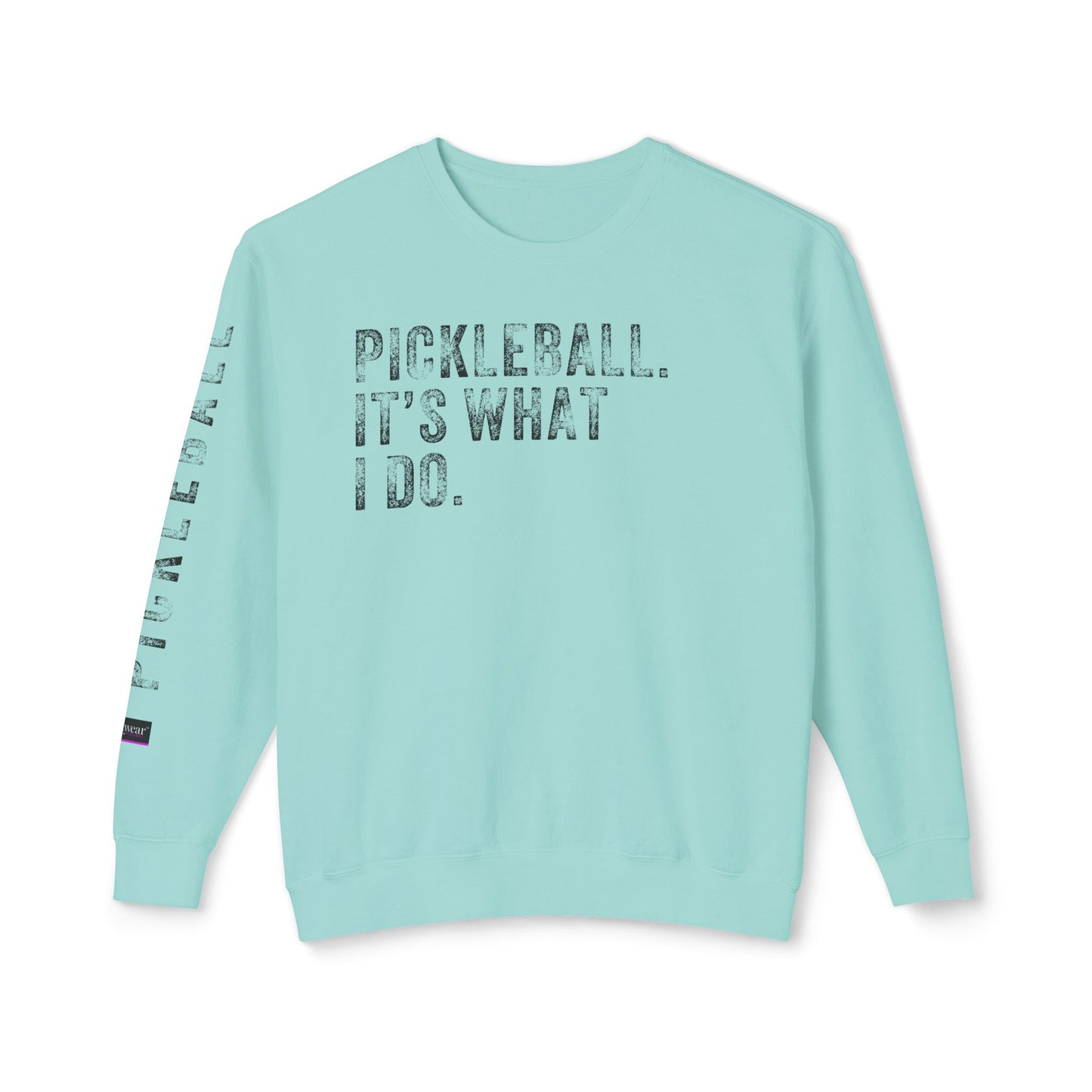PICKLEBALL, IT'S WHAT I DO., Unisex Lightweight Crewneck Sweatshirt