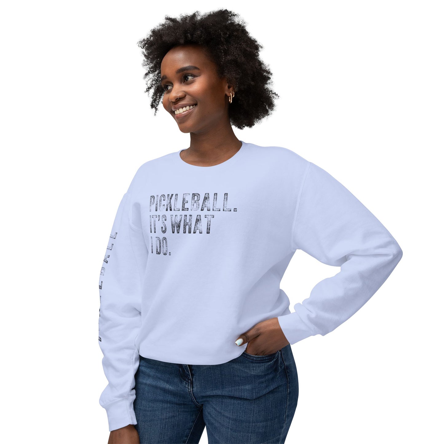 PICKLEBALL, IT'S WHAT I DO., Unisex Lightweight Crewneck Sweatshirt