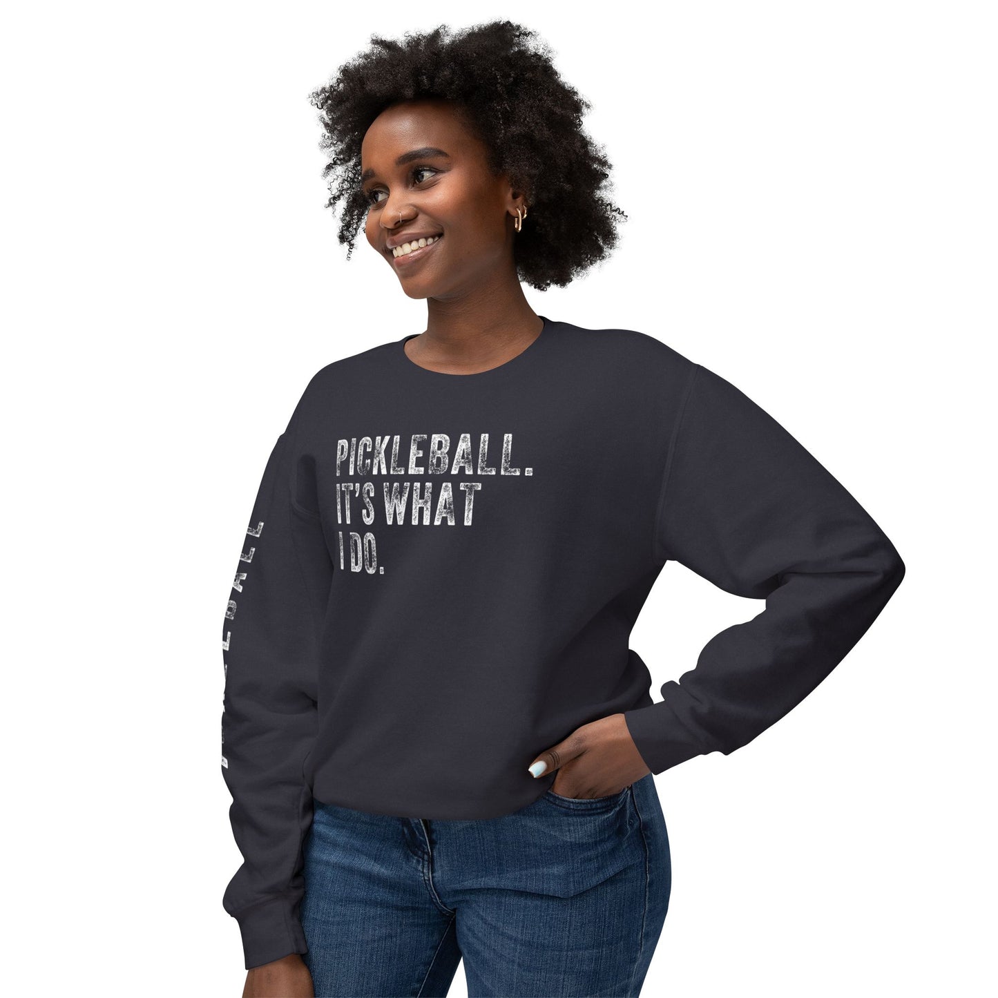 PICKLEBALL, IT'S WHAT I DO., Unisex Lightweight Crewneck Sweatshirt