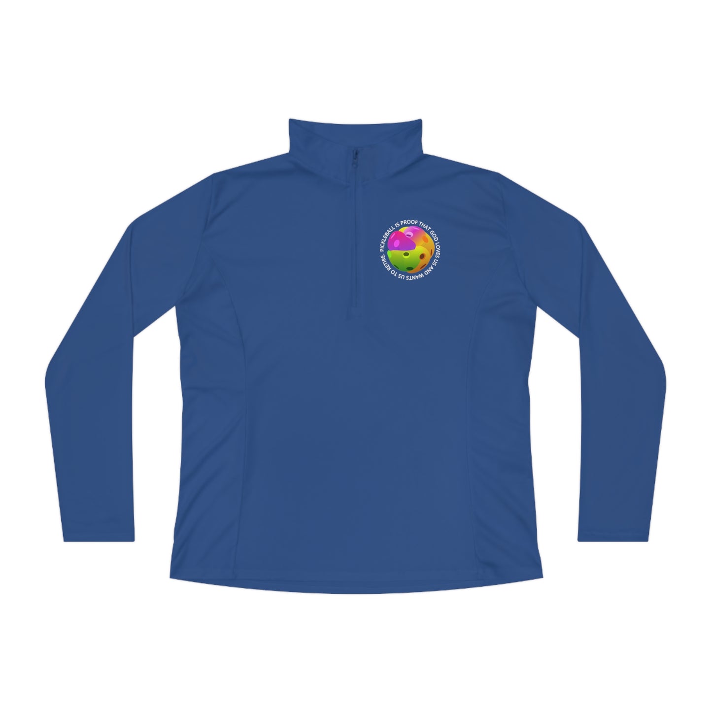 PICKLEBALL is proof that God loves us and wants us to retire, WOMEN'S SPORT-TEK, Unisex Quarter-Zip Pullover