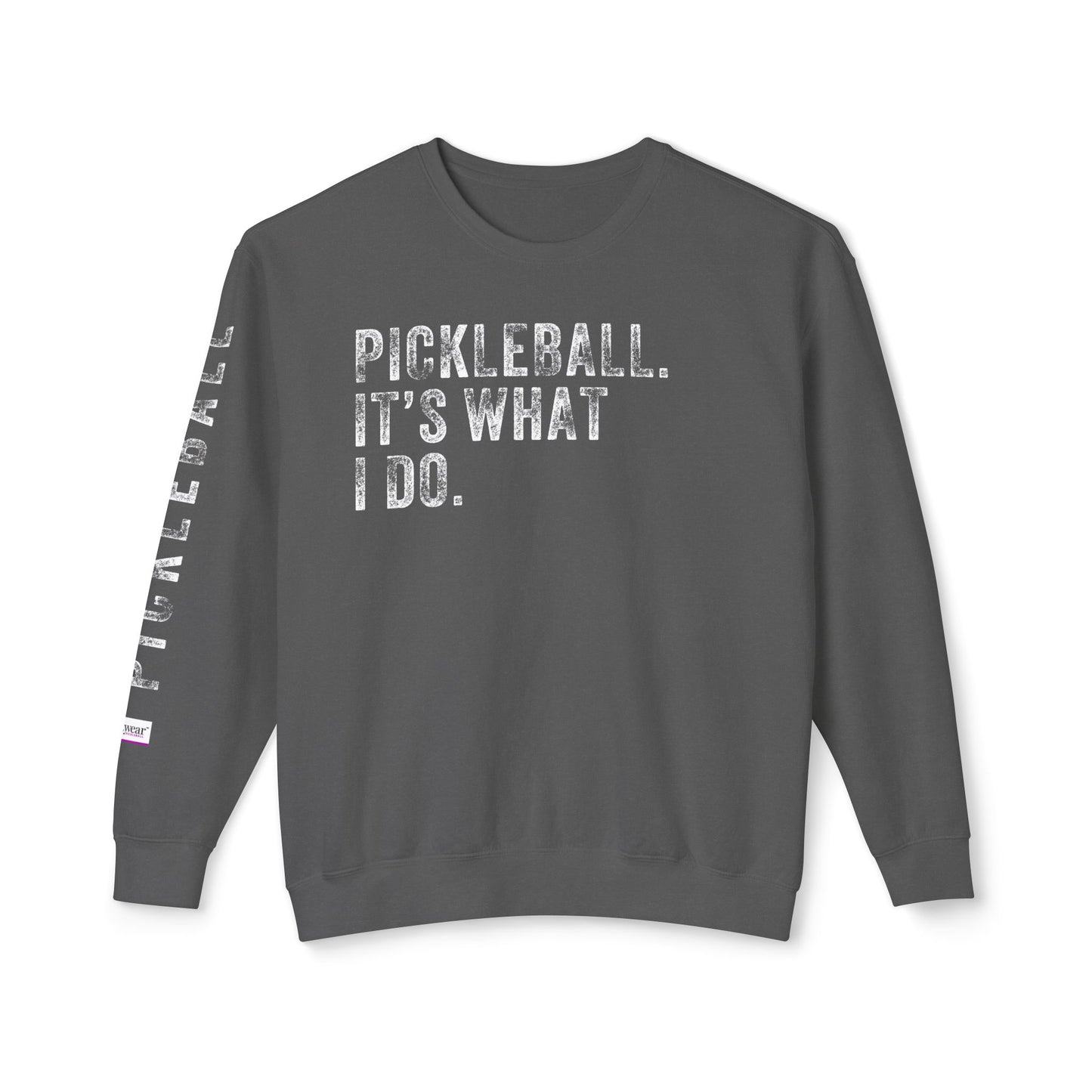 PICKLEBALL, IT'S WHAT I DO., Unisex Lightweight Crewneck Sweatshirt
