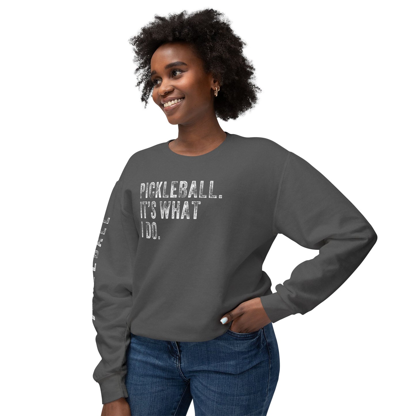 PICKLEBALL, IT'S WHAT I DO., Unisex Lightweight Crewneck Sweatshirt