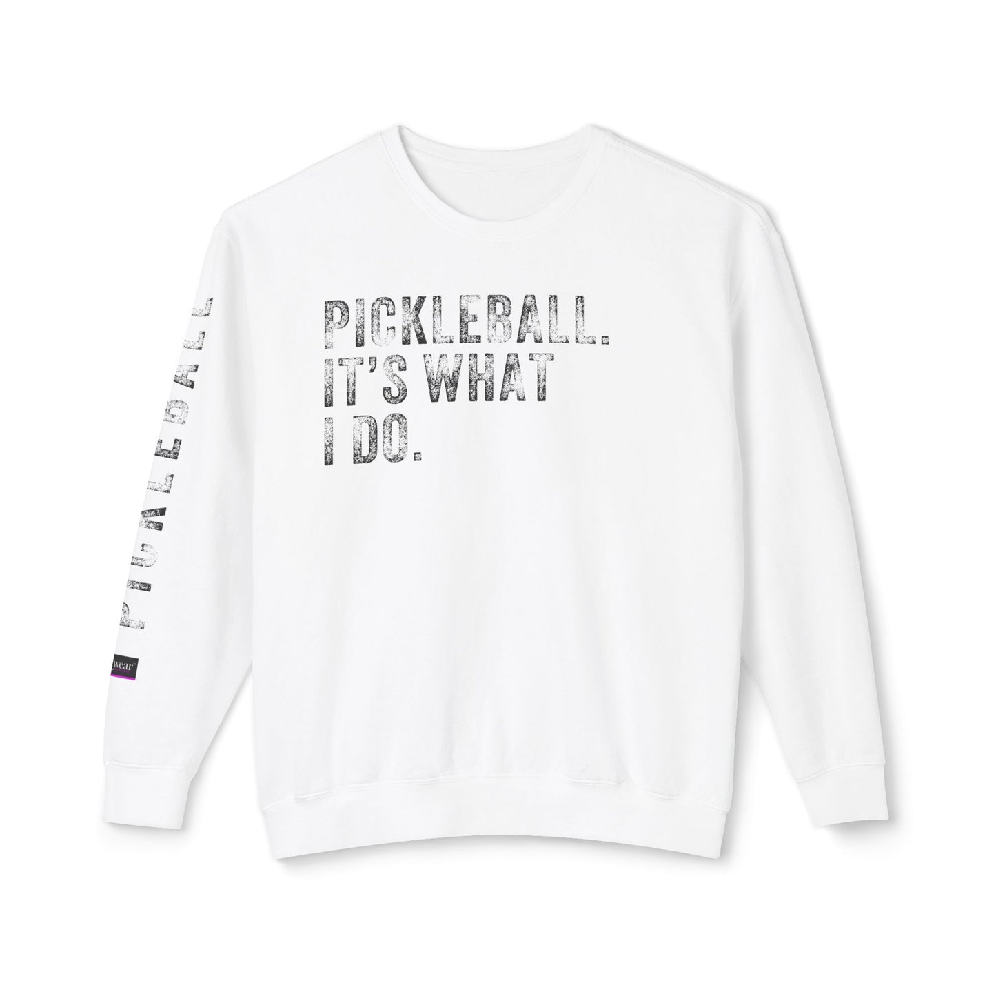 PICKLEBALL, IT'S WHAT I DO., Unisex Lightweight Crewneck Sweatshirt
