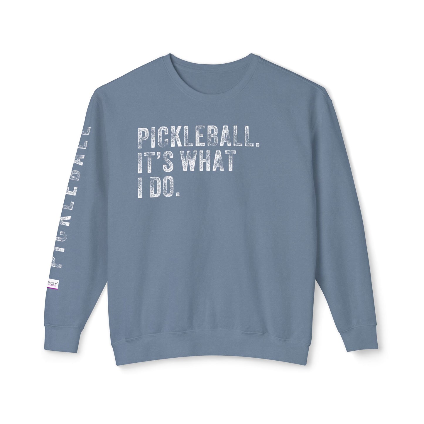 PICKLEBALL, IT'S WHAT I DO., Unisex Lightweight Crewneck Sweatshirt