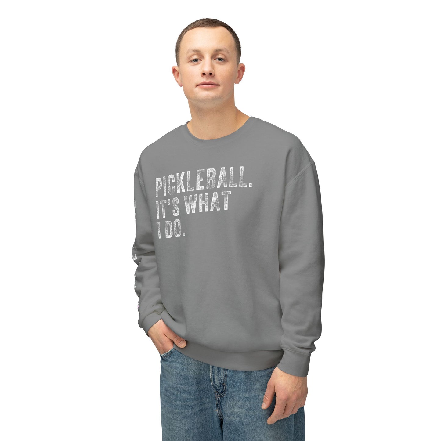 PICKLEBALL, IT'S WHAT I DO., Unisex Lightweight Crewneck Sweatshirt