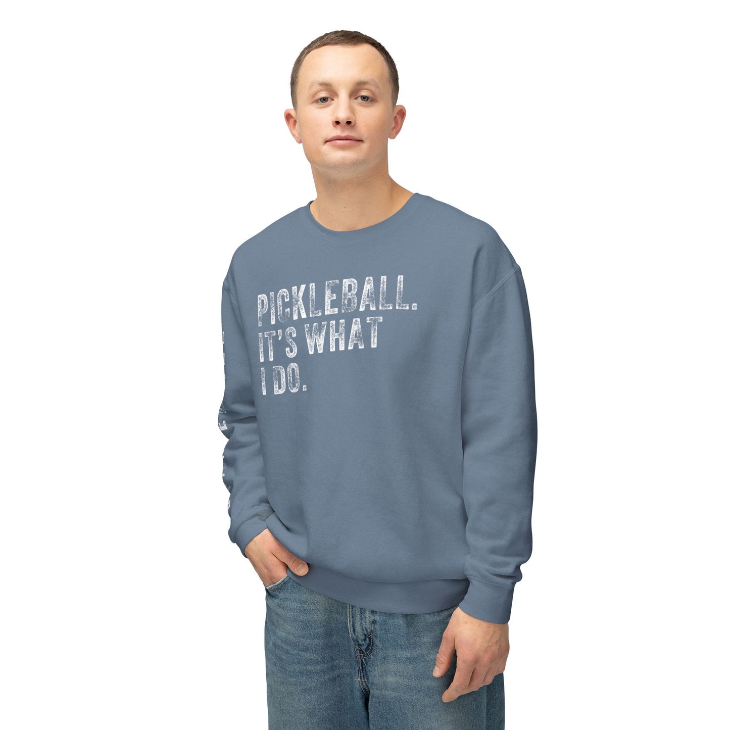 PICKLEBALL, IT'S WHAT I DO., Unisex Lightweight Crewneck Sweatshirt