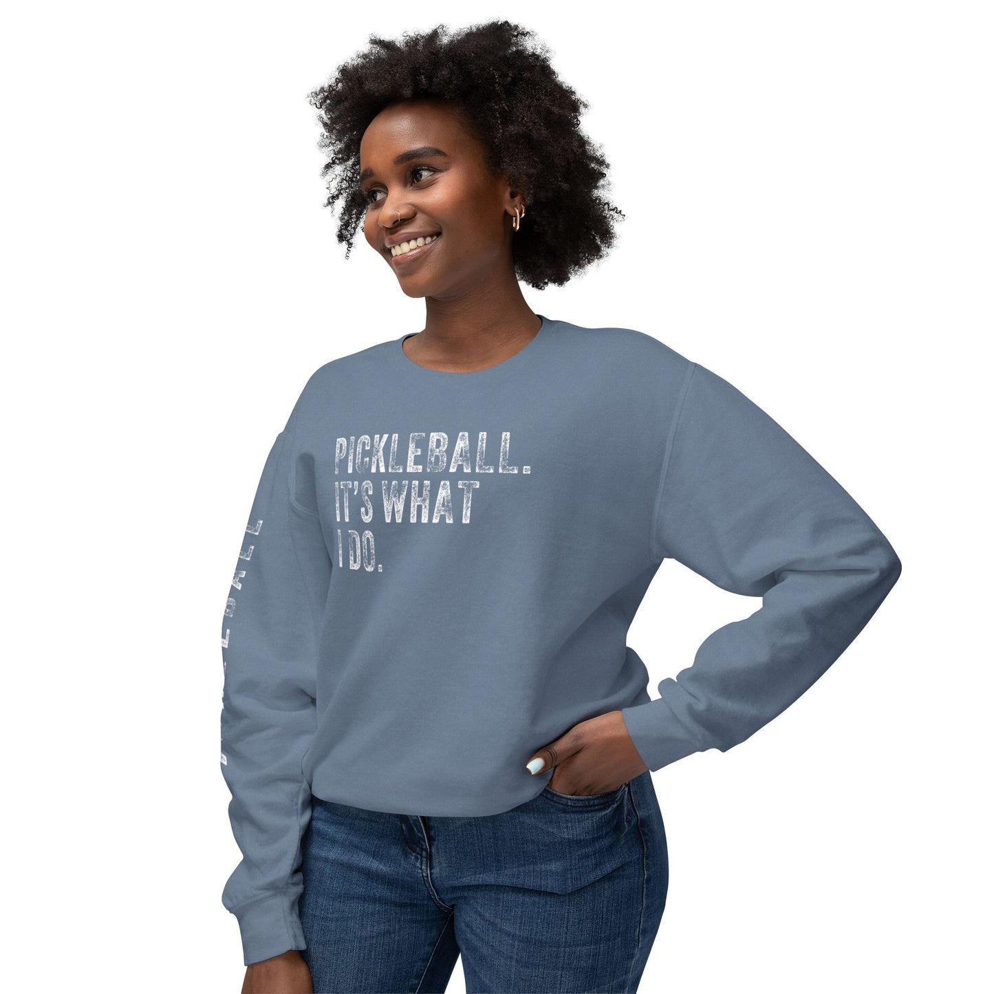 PICKLEBALL, IT'S WHAT I DO., Unisex Lightweight Crewneck Sweatshirt