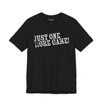JUST ONE MORE GAME (2 SIDED), Design 2, Unisex Jersey Short Sleeve Tee