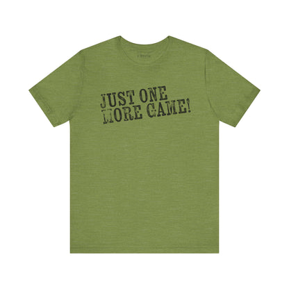 JUST ONE MORE GAME (2 SIDED), Design 2, Unisex Jersey Short Sleeve Tee