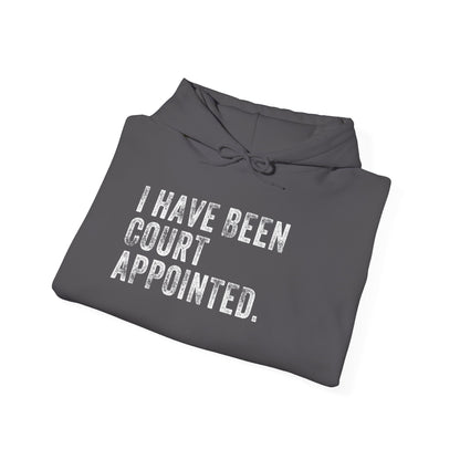I HAVE BEEN COURT APPOINTED, Unisex Heavy Blend™ Hooded Sweatshirt