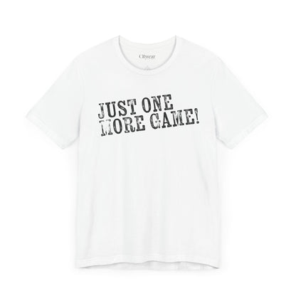 JUST ONE MORE GAME (2 SIDED), Design 2, Unisex Jersey Short Sleeve Tee