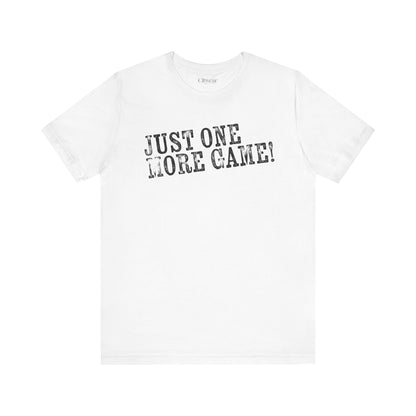 JUST ONE MORE GAME (2 SIDED), Design 2, Unisex Jersey Short Sleeve Tee